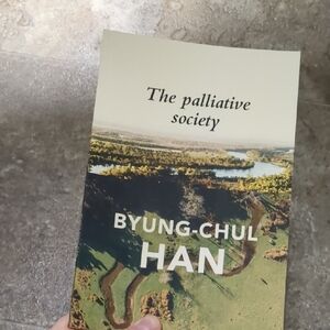 The Palliative Society by Byung-Chul Han
